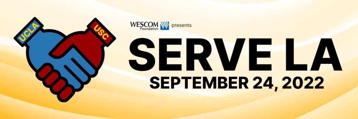 This banner depicts the main logo on the far left (a handshake between a blue hand with UCLA in gold on its collar and a red hand with USC in gold on its collar). On the right it states "Wescom Foundation presents Serve LA" and below it is the date of the event "September 24, 2022".