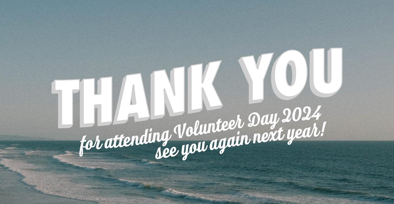 thank you for attending volunteer day 2024, see you again next year